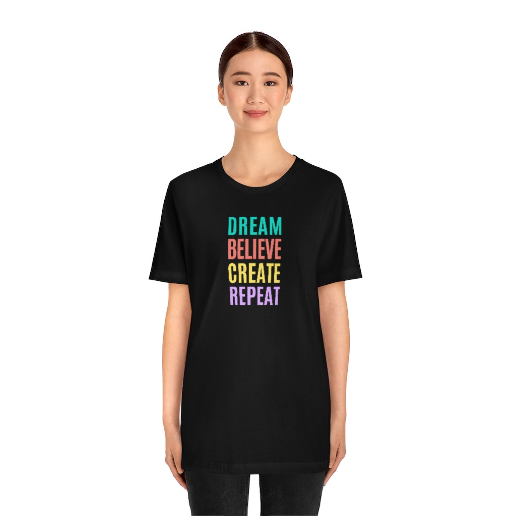 Dream Believe Create Repeat Tee